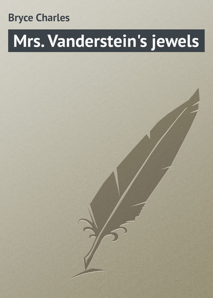 Bryce Charles — Mrs. Vanderstein's jewels
