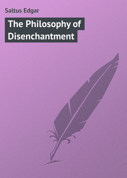 The Philosophy of Disenchantment (Saltus Edgar). 