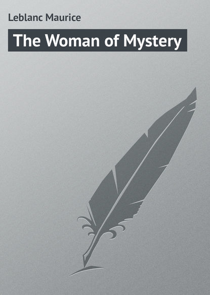 Leblanc Maurice — The Woman of Mystery