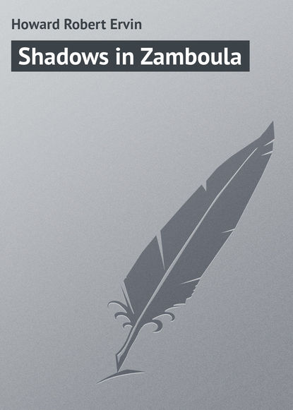 Shadows in Zamboula (Howard Robert Ervin). 