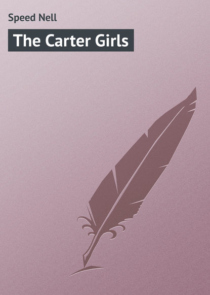 The Carter Girls (Speed Nell).  - Скачать | Читать книгу онлайн