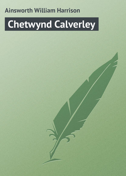Ainsworth William Harrison — Chetwynd Calverley