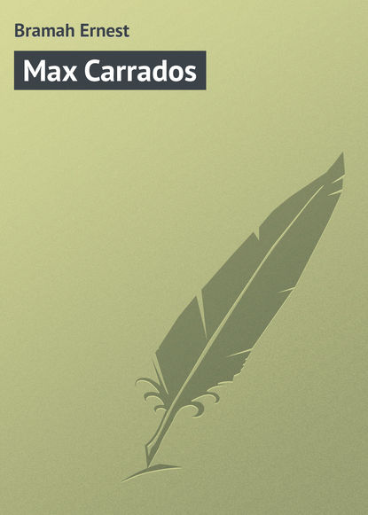 Max Carrados - Bramah Ernest
