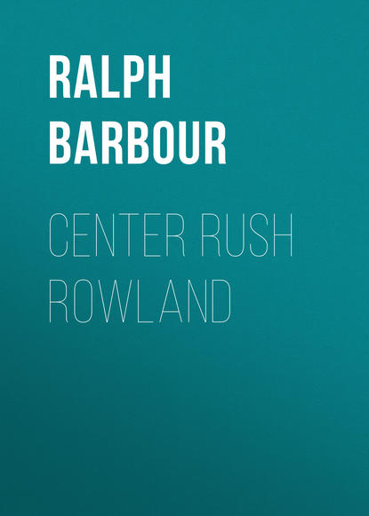Barbour Ralph Henry — Center Rush Rowland