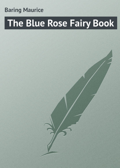 Baring Maurice — The Blue Rose Fairy Book