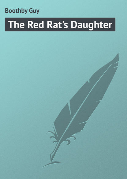 The Red Rat's Daughter (Boothby Guy). 