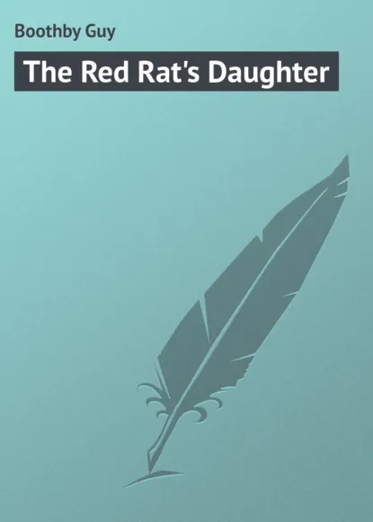 Обложка книги The Red Rat's Daughter, Boothby Guy