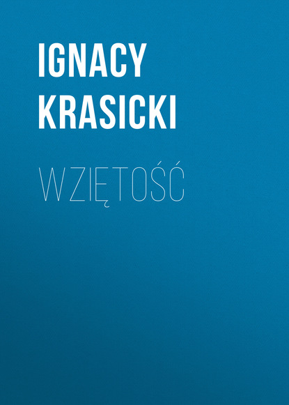 Ignacy Krasicki — Wziętość