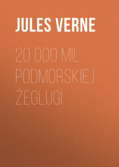 Jules Gabriel Verne — 20 000 mil podmorskiej żeglugi