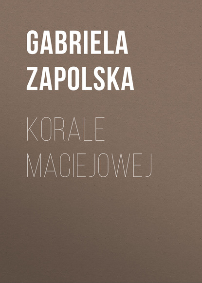 Gabriela Zapolska — Korale Maciejowej