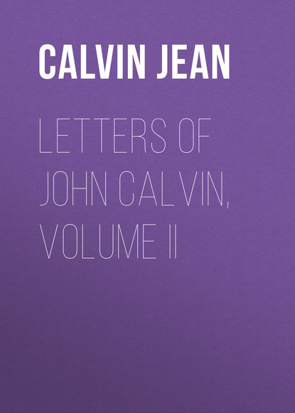 Letters of John Calvin, Volume II (Jean Calvin). 