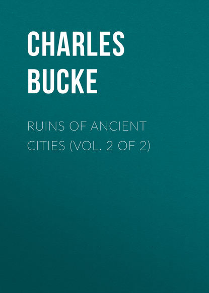 Ruins of Ancient Cities (Vol. 2 of 2) (Bucke Charles). 