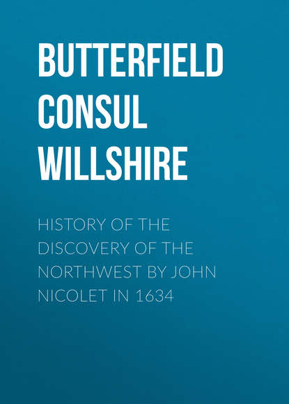 History of the Discovery of the Northwest by John Nicolet in 1634 (Butterfield Consul Willshire). 