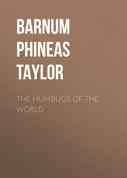 The Humbugs of the World (Barnum Phineas Taylor). 