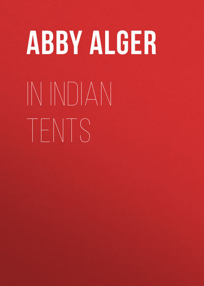 In Indian Tents (Alger Abby Langdon). 