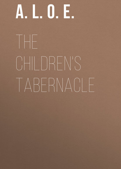 A. L. O. E. — The Children's Tabernacle
