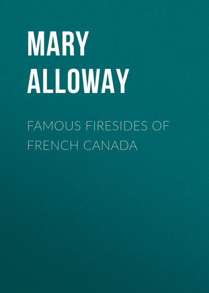 Alloway Mary Wilson — Famous Firesides of French Canada