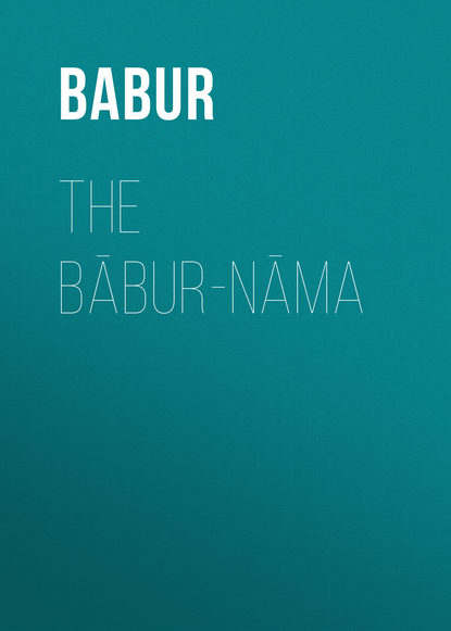 The Bābur-nāma (Babur). 