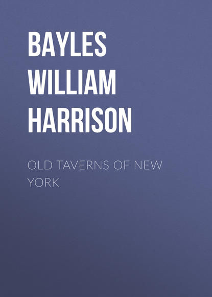 Old Taverns of New York (Bayles William Harrison). 