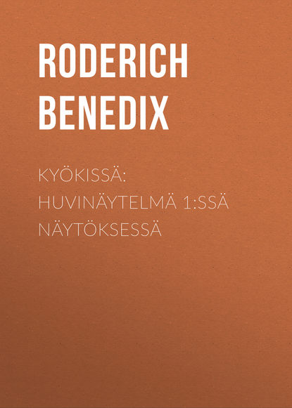 Benedix Roderich — Ky?kiss?: Huvin?ytelm? 1:ss? n?yt?ksess?