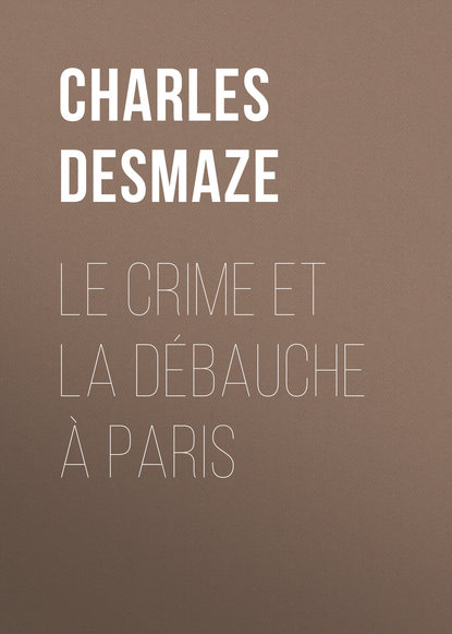 Le crime et la d?bauche ? Paris