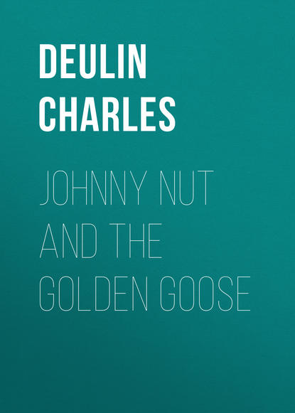 Johnny Nut and the Golden Goose (Deulin Charles). 