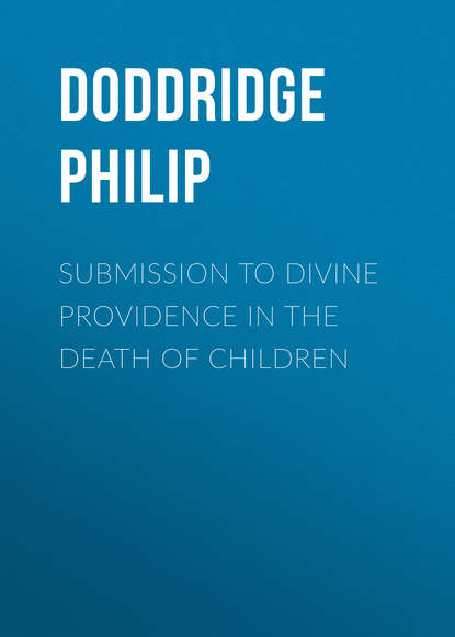 Submission to Divine Providence in the Death of Children (Doddridge Philip). 