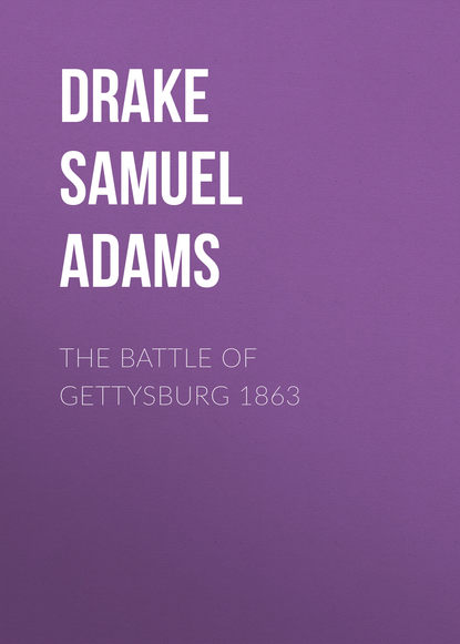 The Battle of Gettysburg 1863 (Drake Samuel Adams). 