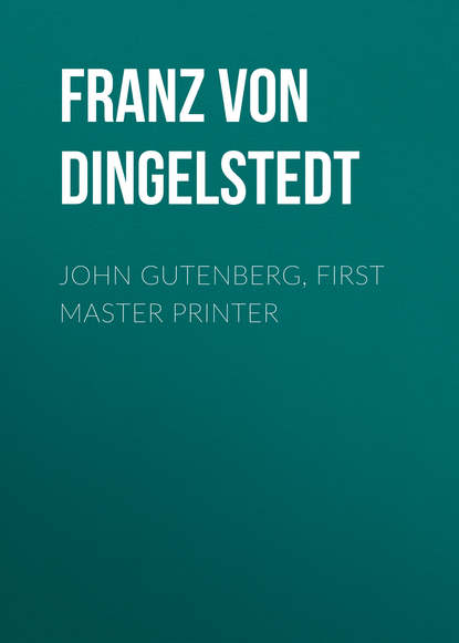 John Gutenberg, First Master Printer (Franz von Dingelstedt). 