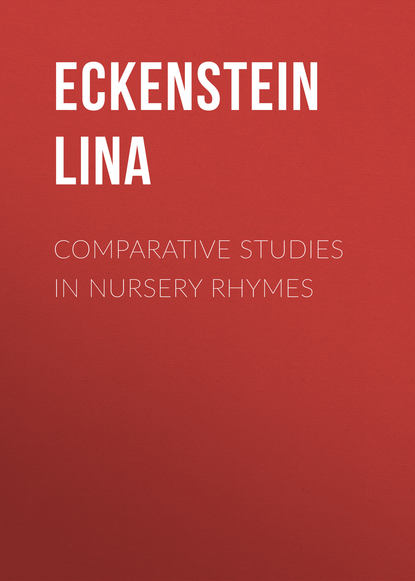 Comparative Studies in Nursery Rhymes (Eckenstein Lina). 