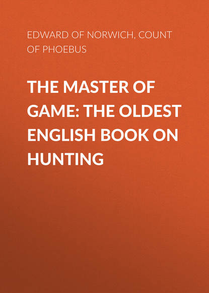 Edward of Norwich — The Master of Game: The Oldest English Book on Hunting