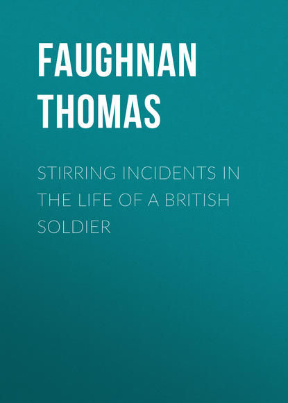 Stirring Incidents In The Life of a British Soldier (Faughnan Thomas). 