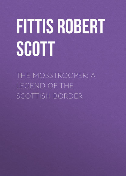 The Mosstrooper: A Legend of the Scottish Border (Fittis Robert Scott). 