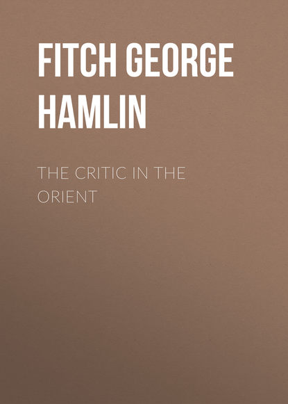 Fitch George Hamlin — The Critic in the Orient