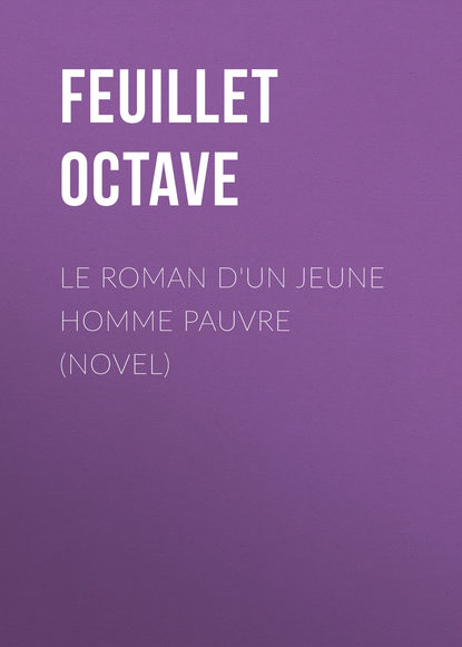 Le roman d'un jeune homme pauvre (Novel) (Feuillet Octave). 