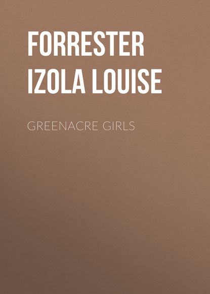 Greenacre Girls (Forrester Izola Louise). 