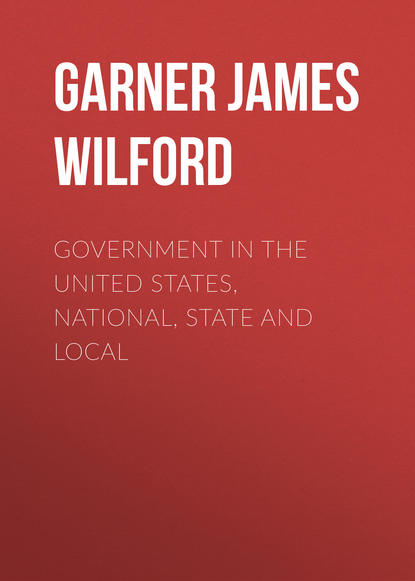 Government in the United States, National, State and Local (Garner James Wilford). 