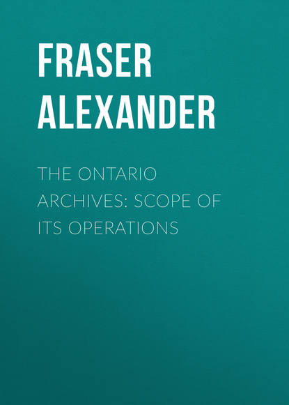 Fraser Alexander — The Ontario Archives: Scope of its Operations