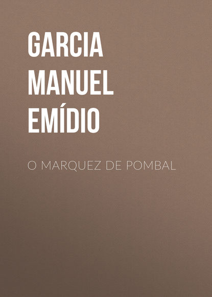 O Marquez de Pombal (Garcia Manuel Emídio). 