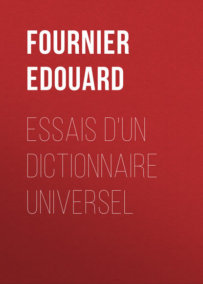 Essais d'un dictionnaire universel (Fournier Edouard). 