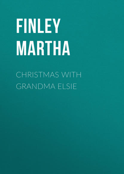 Christmas with Grandma Elsie (Finley Martha). 