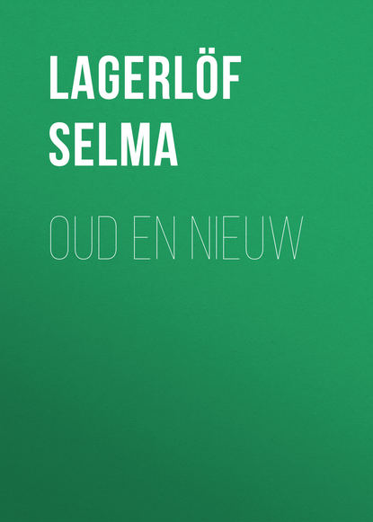 Oud en nieuw (Lagerlöf Selma). 