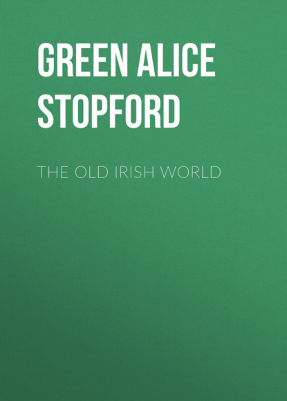 Green Alice Stopford — The Old Irish World