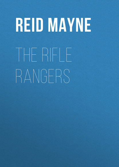 Майн Рид — The Rifle Rangers