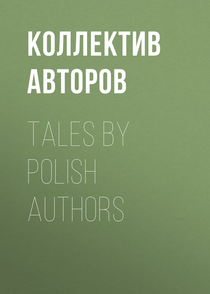 Tales by Polish Authors  (Коллектив авторов). 