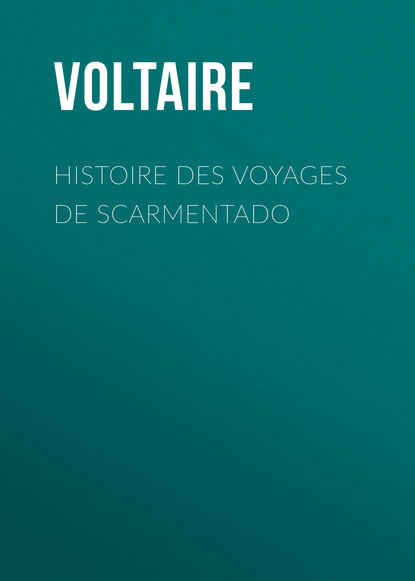 Вольтер — Histoire des voyages de Scarmentado