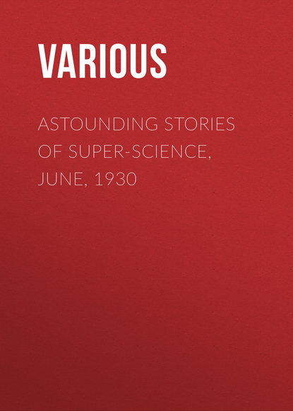 Various — Astounding Stories of Super-Science, June, 1930