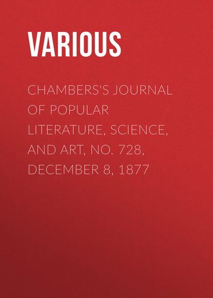 Chambers's Journal of Popular Literature, Science, and Art, No. 728, December 8, 1877 (Various). 