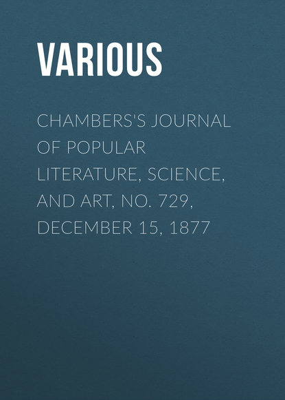 Various — Chambers's Journal of Popular Literature, Science, and Art, No. 729, December 15, 1877