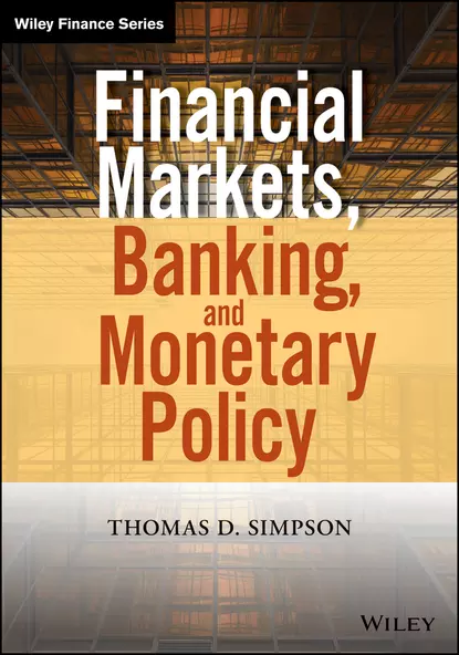 Обложка книги Financial Markets, Banking, and Monetary Policy, Thomas Simpson D.